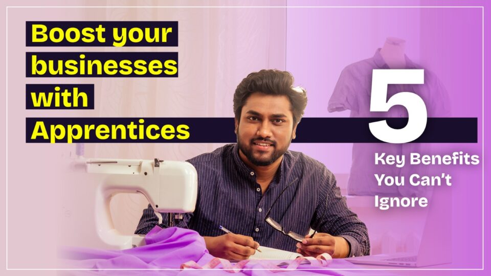 Boost Your Business with Apprentices: 5 Key Benefits You Can’t Ignore