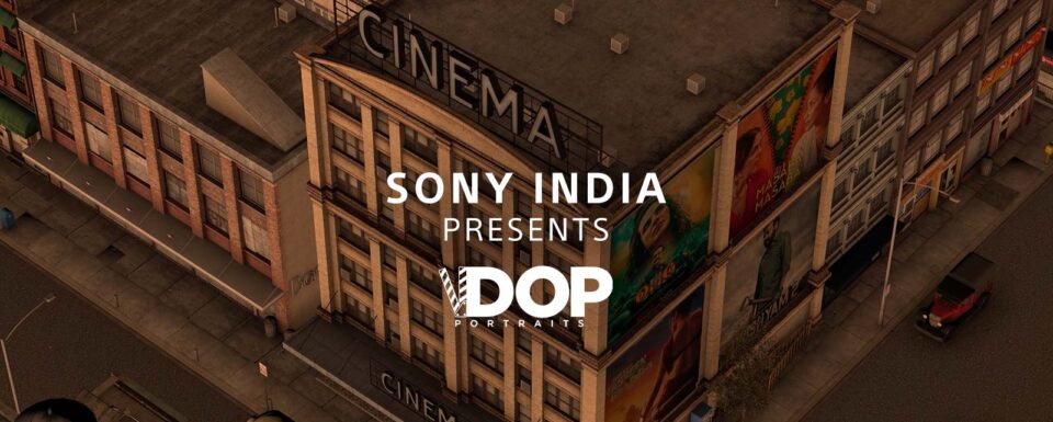 Sony India Launches ‘DOP Portraits’
