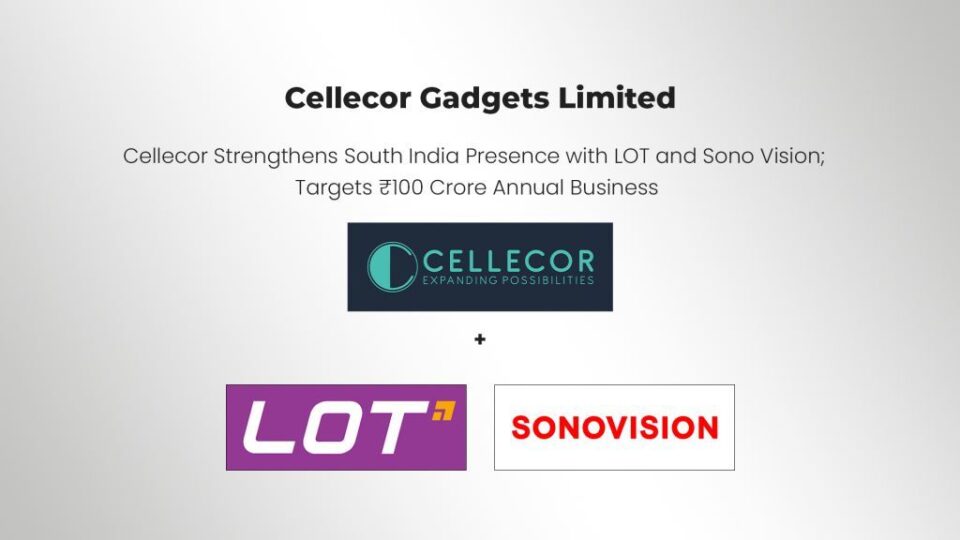 Cellecor Strengthens South India Presence with LOT and Sonovision